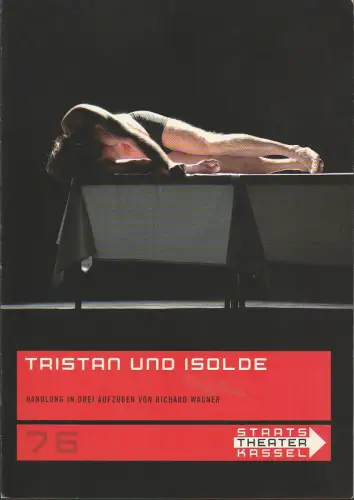 Staatstheater Kassel, Thomas Bockelmann, Martin Griesemer, Dominik Ketz: Programmheft Richard Wagner TRISTAN UND ISOLDE Premiere 3. Februar 2007 Spielzeit 2006 / 2007 Nr. 76. 