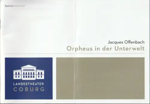 Landestheater Coburg, Bodo Busse, Renate Liedtke, Wiebke Genzmer, Henning Rosenbusch (Probenfotos): Programmheft Jacques Offenbach ORPHEUS IN DER UNTERWELT Premiere 29. Oktober 2016 Großes Haus Spielzeit 2016 / 2017 Heft 4. 