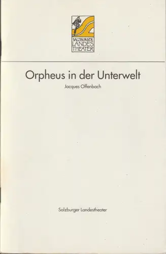 Salzburger Landestheater, Lutz Hochstraate, Oswald Panagl, Christian Fuchs: Programmheft Jacques Offenbach ORPHEUS IN DER UNTERWELT Premiere 27. März 1999 Spielzeit 1998 / 99 Heft 12. 