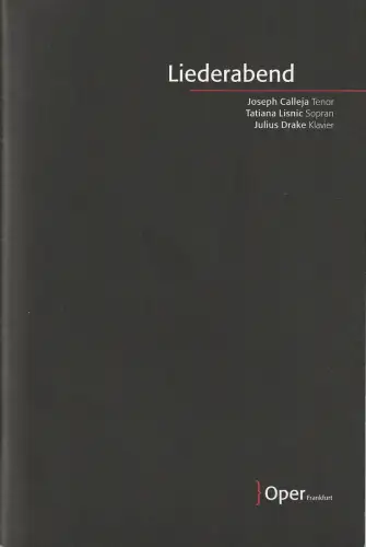 Oper Frankfurt, Bernd Loebe, Zsolt Horpacsy, Ursula Ellenberger: Programmheft LIEDERABEND JOSEPH CALLEJA / TATIANA LISNIC / JULIUS DRAKE 4. April 2006 Spielzeit 2005 / 2006. 