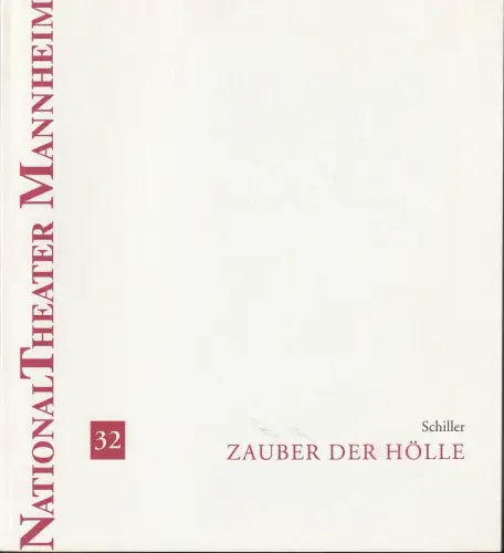 Nationaltheater Mannheim, Klaus Schultz, Henrik Bien, Dirk-Olaf Hanke: Programmheft Uraufführung ZAUBER DER HÖLLE Ein Schiller Projekt 26. Februar 1994 215. Spielzeit 1993 / 94 Nr. 32. 