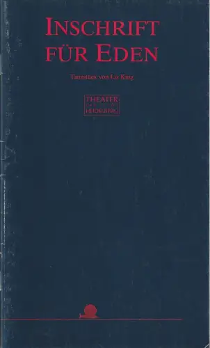Theater der Stadt Heidelberg, Volkmar Clauß, Manfred Biskup: Programmheft Liz King INSCHRIFT FÜR EDEN Tanzstück Premiere 27. Januar 1996 Spielzeit 1995 / 96 Heft 7. 