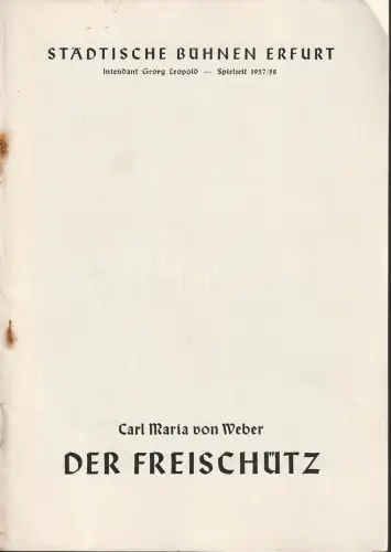 Städtische Bühnen Erfurt, Georg Leopold, Ilse Winter: Programmheft Carl Maria von Weber DER FREISCHÜTZ Premiere 2. November 1957 Spielzeit 1957 / 58 Heft 7. 