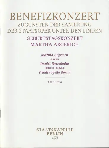 Staatsoper Unter den Linden, Jürgen Flimm, Daniel Barenboim, Detlef Giese, Paula Schlüter: Programmheft GEBURTSTAGSKONZERT MARTHA ARGERICH 5. Juni 2016. 