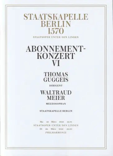 Staatsoper Unter den Linden, Staatskapelle Berlin 1570, Daniel Barenboim, Matthias Schulz, Jana Beckmann, Detlef Giese: Programmheft ABONNEMENT-KONZERT VI 25. / 26. März 2019. 