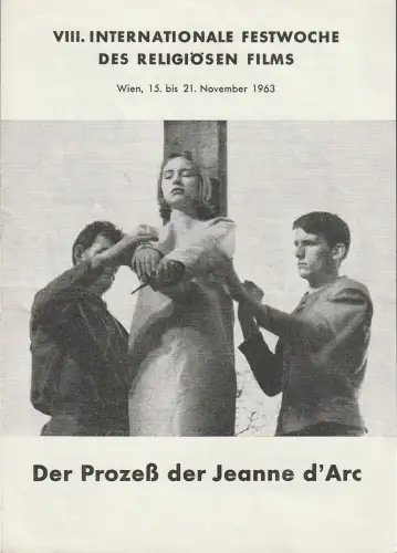 Katholische Filmkommission, Richard Emele: Programmheft DER PROZEß DER JEANNE D'ARC  VIII. Internationale Festwochen des religiösen Films 15. bis 21. November 1963 Wien. 