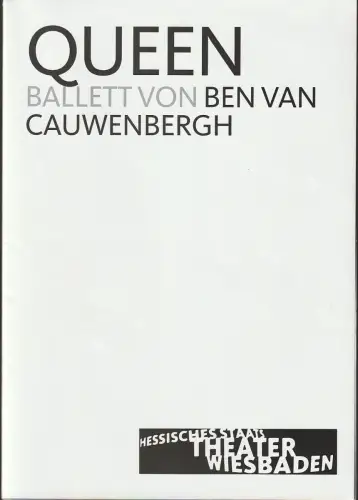 Hessisches Staatstheater Wiesbaden, Manfred Beilharz, Anne Sophie Meine, Martin Kaufhold (Fotos): Programmheft QUEEN BALLETT von BEN VAN CAUWENBERG Premiere 3. April 2004 Großes Haus Spielzeit 2003 / 2004. 