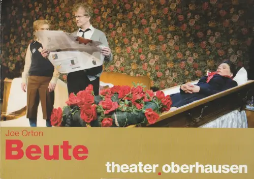 Theater Oberhausen, Peter Carp, Tilman Raabke, Andreas Engelke ( Probenfotos ): Programmheft Joe Orton BEUTE Premiere 28. Mai 2009 Malersaal Spielzeit 2008 / 2009 Heft 14. 