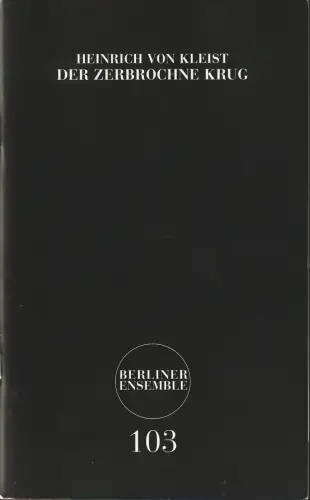 Berliner Ensemble, Theater am Schiffbauerdamm, Anika Bardos, Viktoria Göke: Programmheft Heinrich von Kleist DER ZERBROCHNE KRUG  3. Auflage März 2011 Nr. 103. 