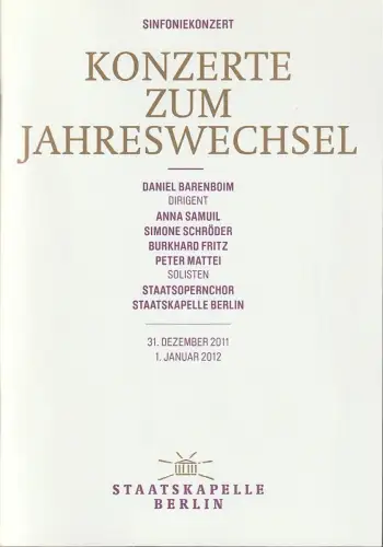 Staatsoper Unter den Linden, Jürgen Flimm, Daniel Barenboim, Yuri Isabella Preiter: Programmheft SINFONIEKONZERT KONZERTE ZUM JAHRESWECHSEL 31. Dezember 2011 / 1. Januar 2012 Schiller Theater. 