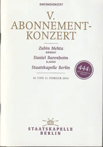 Staatsoper Unter den Linden, Jürgen Flimm, Daniel Barenboim, Detlef Giese, Roman Reeger: Programmheft V. ABONNEMENT-KONZERT ZUBIN MEHTA / DANIEL BARENBOIM STAATSKAPELLE BERLIN 10. + 11. Februar 2014 Schiller Theater. 