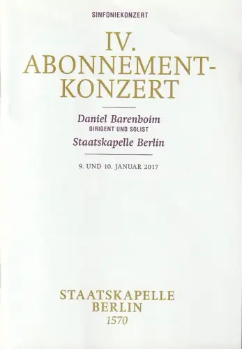 Staatsoper Unter den Linden, Jürgen Flimm, Daniel Barenboim, Detlef Giese, U. Alvermann, K. Erdmann: Programmheft IV. ABONNEMENT-KONZERT DANIEL BARENBOIM / STAATSKAPELLE BERLIN 9. Januar 2017 Philharmonie. 