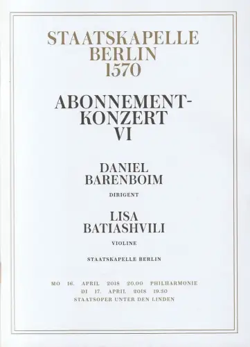 Staatsoper Unter den Linden, Staatskapelle Berlin 1570, Daniel Barenboim, Detlef Giese: Programmheft ABONNEMENTKONZERT VI 16. April 2018. 