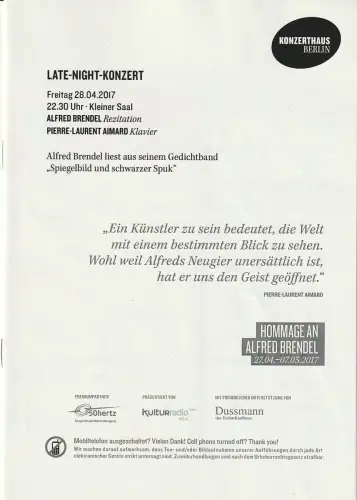 Konzerthaus Berlin, Sebastian Nordmann, Pia Holzer: Programmheft LATE-NIGHT-KONZERT ALFRED BRENDEL / PIERRE-LAURENT AIMARD 28. April 2017 Kleiner Saal Konzerthaus Berlin. 