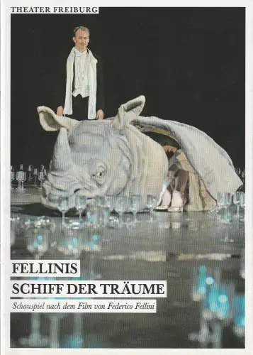 Theater Freiburg, Barbara Mundel, Jutta Wangemann, Marie Davids: Programmheft Uli Jäckle FELLINIS SCHIFF DER TRÄUME Premiere 24. Mai 2014 Spielzeit 2013 / 2014 Nr. 21. 