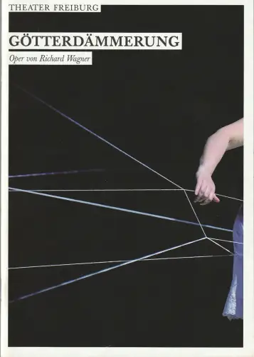 Theater Freiburg, Barbara Mundel, Friedrich Sprondel: Programmheft Richard Wagner GÖTTERDÄMMERUNG Premiere 16. Mai 2010 Spielzeit 2009 / 10 Nr. 21. 