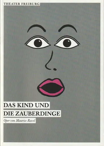 Theater Freiburg, Barbara Mundel, Dominica Volkert: Programmheft Maurice Ravel DAS KIND UND DIE ZAUBERDINGE Theater Freiburg 2012. 