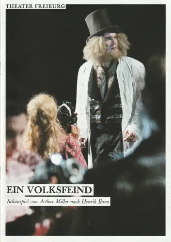 Theater Freiburg, Barbara Mundel, Dag Kemser, Julia Reichert: Programmheft Arthur Miller / Henrik Ibsen EIN VOLKSFEIND Premiere 9. Mai 2015 Spielzeit 2014 / 15 Nr. 15. 