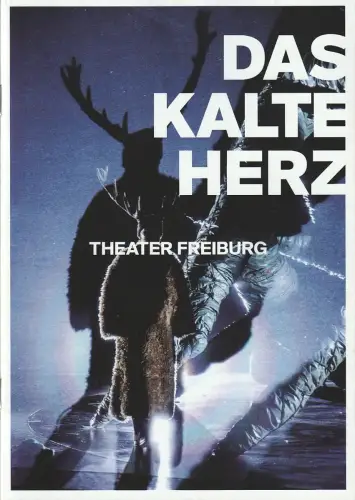 Theater Freiburg, Peter Carp, Tamina Theiß, Rüdiger Behring: Programmheft Uraufführung Martin Jaques DAS KALTE HERZ 25. Oktober 2020 Spielzeit 2020 / 2021 Heft Nr. 6. 