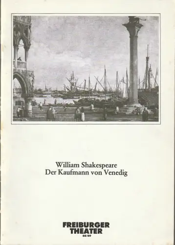 Freiburger Theater, Ulrich Brecht, Gerd Muszynski, Barbara Förster: Programmheft William Shakespeare DER KAUFMANN VON VENEDIG Premiere 29. April 1989 Spielzeit 1988 / 89. 