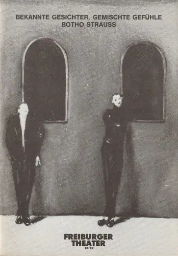 Freiburger Theater, Ulrich Brecht, Gerd Muszynski: Programmheft Botho Strauß BEKANNTE GESICHTER, GEMISCHTE GEFÜHLE Premiere 25. September 1988 Spielzeit 1988 / 89. 