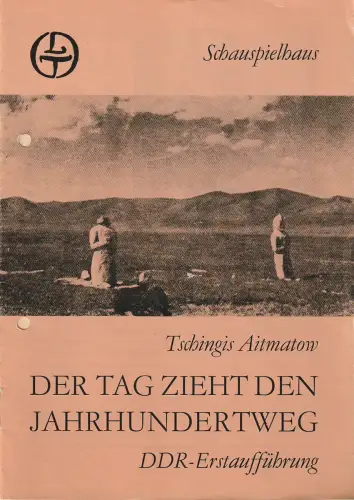 Leipziger Theater, Karl Kayser, Hans Michael Richter, Matthias Caffier, Volker Wendt: Programmheft Tschingis Aitmatow DER TAG ZIEHT DEN JAHRHUNDERTWEG Premiere 26. Januar 1985 Spielzeit 1984 / 85 Heft 13. 