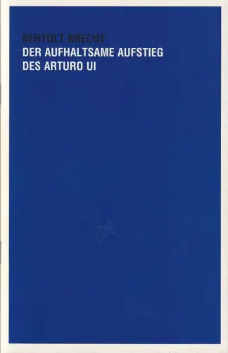 Freiburger Theater, Hans J. Ammann, Katja Meyer, Günter Thimm, Klemens Renoldner: Programmheft Brecht DER AUFHALTSAME AUFSTIEG DES ARTURO UI Freiburg 2000. 