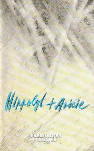 Freiburger Theater, Ulrich Brecht, Paul Esterhazy: Programmheft Jean-Philippe Rameau HIPPOLYT UND ARICIE Premiere 14. Mai 1988 Spielzeit 1987 / 88. 