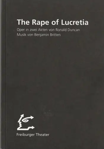 Freiburger Theater, Hans J. Ammann, Martin W. Eßinger: Programmheft Benjamin Britten THE RAPE OF LUCRETIA Premiere 15. Mai 1998 Spielzeit 1997 / 98 Heft Nr. 84. 