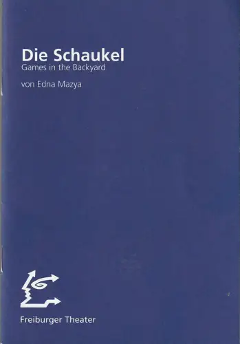 Freiburger Theater, Hans J. Ammann, Ralf Waldschmidt, Frank Giesenberg: Programmheft Edna Mazya DIE SCHAUKEL Premiere 4. April 1997 Bürgerhaus Zähringen Spielzeit 1996 / 97 Nr. 60. 