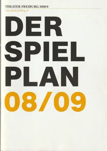 Theater Freiburg, Barbara Mundel, Kathrin Gartmann, Gabriele Keienburg, u.a: Programmheft THEATER FREIBURG DER SPIELPLAN 08 / 09 2008 / 9. 