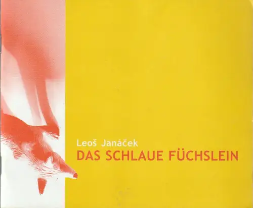 Theater Freiburg, Amelie Niermeyer, Laura Berman, Friederike Litt: Programmheft Leos Janacek DAS SCHLAUE FÜCHSLEIN Theater Freiburg 2005. 