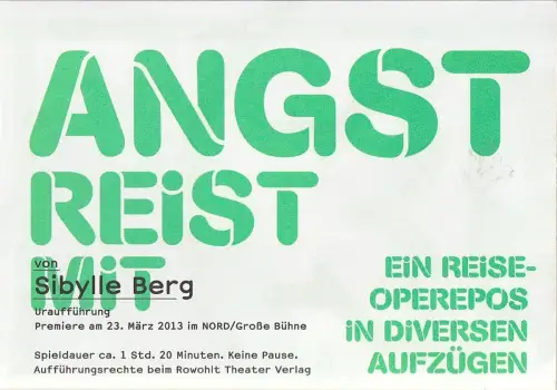 Schauspiel / Staatstheater Stuttgart, Hasko Weber, Jörg Bochow: Programmheft Uraufführung Sibylle Berg ANGST REIST MIT Premiere 23. März 2013 Nord / Große Bühne. 