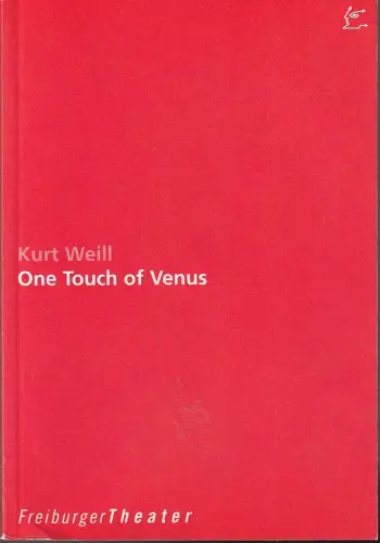 Freiburger Theater, Hans J. Ammann, Sonja Blickensdorfer: Programmheft Kurt Weill ONE TOUCH OF VENUS Premiere 23. Dezember 1998 Spielzeit 1998 / 99 Heft Nr. 96. 