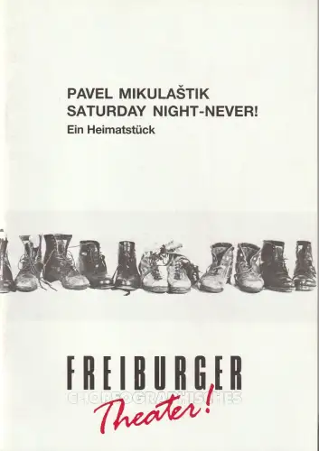 Freiburger Theater, Friedrich Schirmer, Marie Zimmermann: Programmheft Pavel Mikulastik SATURDAY NIGHT-NEVER! Premiere 12. Januar 1991 Spielzeit 1990 / 91. 
