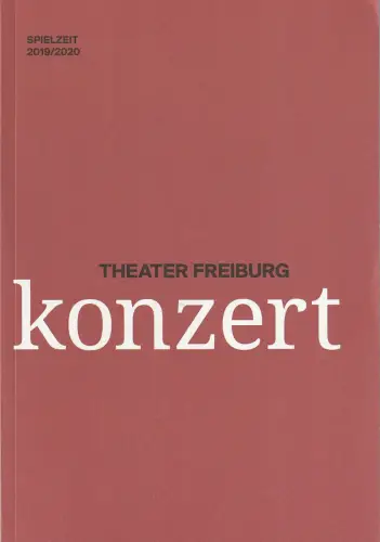 Theater Freiburg, Peter Carp: Programmheft THEATER FREIBURG KONZERT SPIELZEIT 2019 / 2020. 