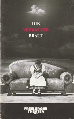 Freiburger Theater, Ulrich Brecht, Paul Esterhazy: Programmheft Bedrich Smetana DIE VERKAUFTE BRAUT Freiburger Theater 1987. 