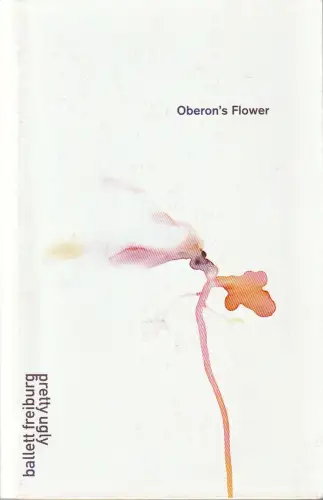 Städtische Bühnen Freiburg im Breisgau, Hans J. Ammann, Amanda Miller, Seth Tillet: Programmheft BALLETT PRETTY UGLY OBERON'S FLOWER Spielzeit 2001 / 2002 Nr. 164. 