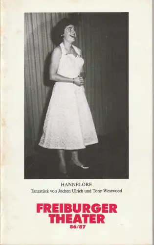 Freiburger Theater, Ulrich Brecht, Helmut Postel: Programmheft Jochen Ulrich / Tony Westwood HANNELORE Premiere 29. Mai 1987 Spielzeit 1986 / 87. 