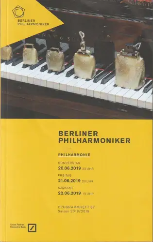 Berliner Philharmonie gGmbH für die Siftung Berliner Philharmoniker, Kirsten Peters, Markus Zint: Programmheft BERLINER PHILHARMONIKER 20. Juni bis 22. Juni 2019 Philharmonie Saison 2018 / 2019 Heft 87. 