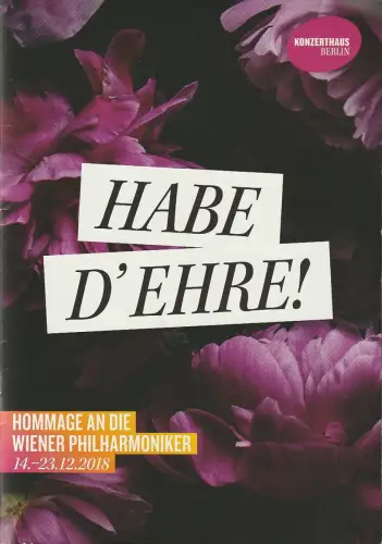 Konzerthaus Berlin, Sebastian Nordmann, Ursula Haselböck: Programmheft HABE D'EHRE! HOMMAGE AN DIE WIENER PHILHARMONIKER 18.Dezember 2018 Konzerthaus Berlin Großer Saal  14.-23.12.2018. 