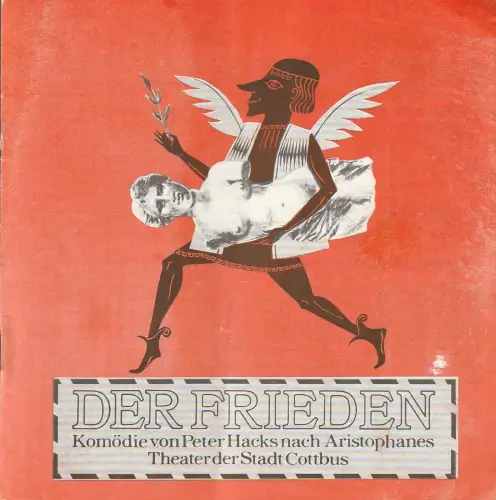 Theater der Stadt Cottbus, Johannes Steurich, Hans-Hermann Liebrecht, Walter Böhm: Programmheft Peter Hacks DER FRIEDEN Theater Cottbus 1979. 