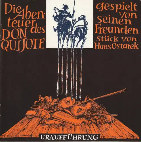 Theater der Stadt Cottbus, Johannes Steurich, Jutta Maria Winkler, Hans-Hermann Liebrecht, Walter Böhm: Programmheft Uraufführung Hans Ostarek DIE ABENTEUER DES DON QUIJOTE Premiere 1. Juli 1987 Spielzeit 1986 / 87 Heft II. 