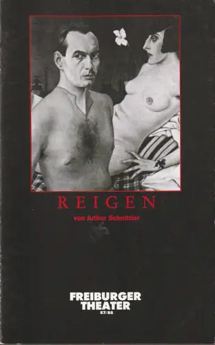 Städtische Bühnen Freibug i. Br., Ulich Brecht, Gerd Muszynski, Klaus Fröhlich (Szenenfotos): Programmheft Arthur Schnitzler DER REIGEN Premiere 12. Dezember 1987 Großes Haus Spielzeit  1987 / 88. 