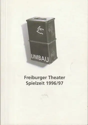 Freiburger Theater, Hans J. Ammann, Manfred Witt: Programmheft FREIBURGER THEATER SPIELZEIT 1996 / 97 Spielzeitheft. 