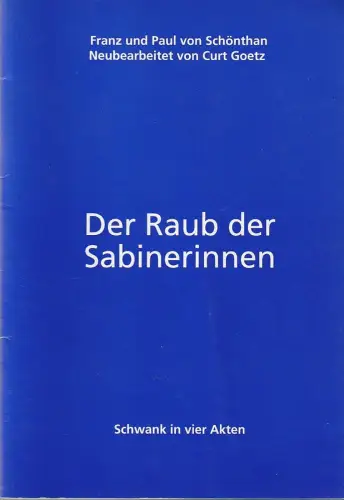 Städtische Bühnen Freiburg im Breisgau, Hans J. Ammann, Birgit Durand, Anke Wenderoth: Programmheft Franz und Paul von Schönthan DER RAUB DER SABINERINNEN Premiere 17. Februar 1995 Großes Haus Spielzeit 1994 / 95 Heft 22. 