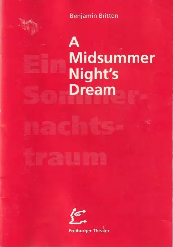 Städtische Bühnen Freiburg im Breisgau, Hans J. Ammann, Johannes Fritzsch, Albrecht Faasch: Programmheft Benjamin Britten A MIDSUMMER NIGHT'S DREAM Premiere 2. November 1995 Spielzeit 1995 / 96 Heft 30. 