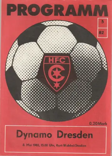 HFC Chemie, Wolfgang Rast: Programmheft HFC - DYNAMO DRESDEN 8. Mai 1982 Heft 5 / 82. 
