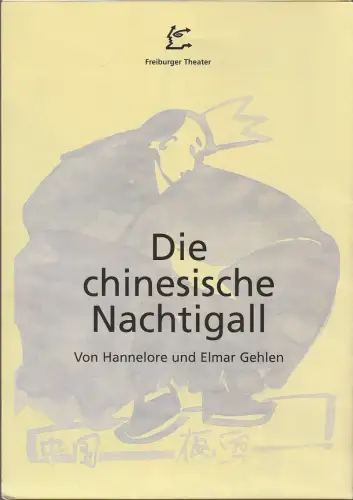 Städtische Bühnen Freiburg im Breisgau, Hans J. Ammann, Angelika Weiß, Anke Wenderoth: Programmheft Hannelore und Elmar Gehlen DIE CHINESISCHE NACHTIGAlL Premiere 17. November 1995 Großes Haus Spielzeit 1995 / 96 Heft 31. 