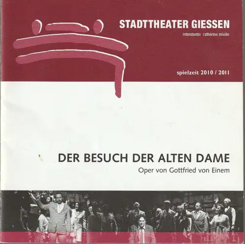 Stadttheater Giessen, Catherine Miville, Christian Steinbock, Frauke Uihlein: Programmheft von Einem / Dürrenmatt DER BESUCH DER ALTEN DAME Premiere 14. Mai 2011 Spielzeit 2010 / 11. 